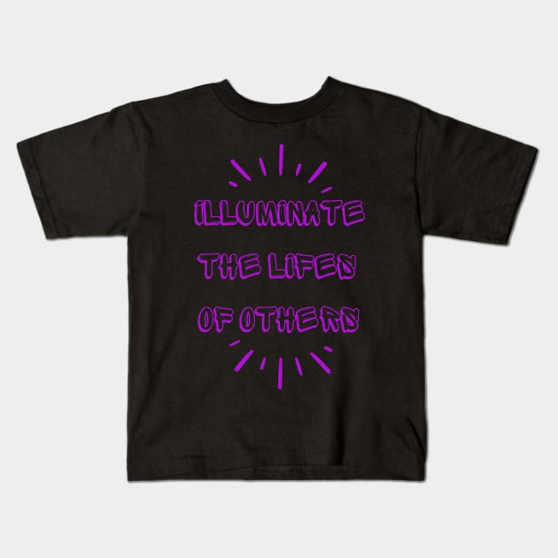 illuminate the Lifes of Others Kids T-Shirt by PurpzRoyal